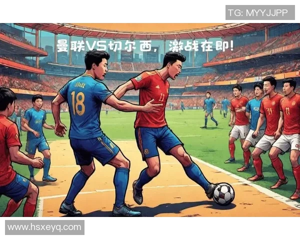 曼联与切尔西激战正酣直播在线观看精彩瞬间不容错过 曼联与切尔西激战正酣直播在线观看精彩瞬间不容错过